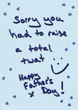 Raised a twat Fathers Day created by Random Shit Cards