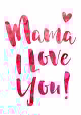 Mama I Love You Mother's Day Card created by Dig The Earth