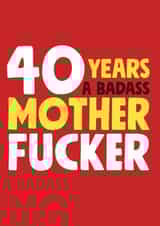 40 years a badass mother fucker birthday card created by Roll Creative