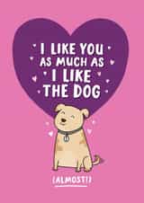 Cheeky Valentines Day Card - Dog - I Like You As Much As I Like The Dog created by Inky in the Wild
