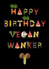Vegan Wanker Birthday Card 21115 created by Olivia Rose Designs