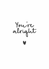 Cute Valentines Day Card - You're Alright created by Audrey & Coco