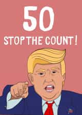 Trump stop the count 50th birthday card created by BritWit