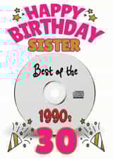 Happy 30th Birthday Sister- Best of the 90s Music CD Card created by ShortRound888