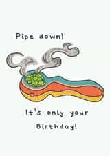 pipe down weed Birthday Card 16510 created by Pickle Pig Designs