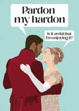 Cheeky 'Pardon my hardon' Bridgerton Card created by Kyleigh Orlebar