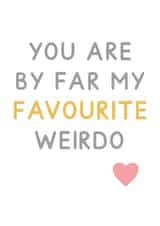 You Are By Far My Favourite Weirdo Card created by Jeff and the Squirrel