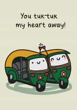 You tuk-tuk my heart away! created by The Playful Indian