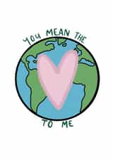 Cute Valentines Day Card - You Mean The World To Me created by Roisin