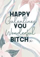 Cheeky Valentines Day Card - Happy Galentines You Wonderful Bitch created by WillyBee