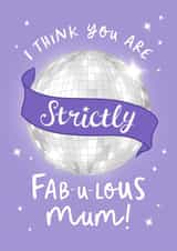 Cute Mothers Day Card - Mum - Strictly Come Dancing - I Think You Are Strictly Fabulous Mum created by The Cake Thief