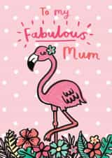 Cute Mothers Day Card - Mum - Flamingo - To My Fabulous Mum created by Jenny Seddon