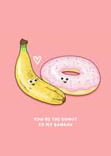 Cheeky Banana And Donut Pun Anniversary Card / Valentines Day Card - You're The Donut To My Banana created by Back to the drawing board illustration 