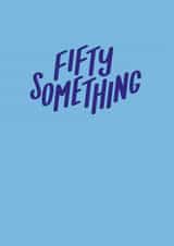 50 something 50 ish Birthday Card 21325 created by Jane Katherine Houghton