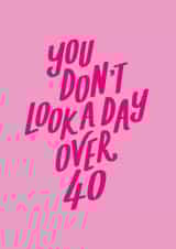 you don't look a day over forty Birthday Card 21332 created by Jane Katherine Houghton