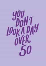 you don't look a day over 50 Birthday Card 21333 created by Jane Katherine Houghton