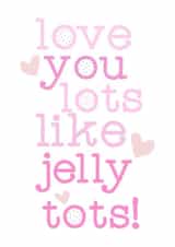 love jelly tots Valentines Day Card 16248 created by ashleigh brown