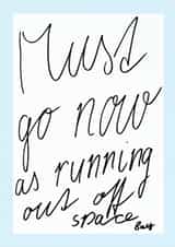 must go now running out of space Humour Card 46402 created by Kamila C.