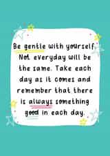 be gentle something good Just because Card 16102 created by The_positiveway8