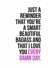 Heartfelt Valentines Day Card - Just A Reminder - Smart Beautiful Badass created by Jude Patla