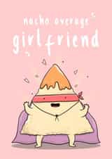 Funny Valentines Day Card - Girlfriend - Pun - Nacho Average Girlfriend created by The Tipsy Turtle