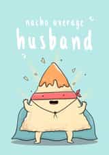 Funny Nacho Pun Anniversary Card / Valentines Day Card - Husband - Nacho Average Husband created by The Tipsy Turtle