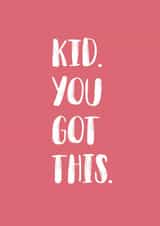 kid you got this Good Luck Card 21176 created by BeauPrintBoutique