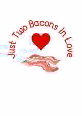 bacon meat Valentines Day Card 47150 created by Beauty Queen Cards
