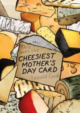 Funny Mothers Day Card - Mum - Cheese - This Was The Cheesiest Mother's Day Card I Could Find created by Chummy Cheese