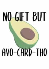 Fun Birthday Card - No Gift But Avo-Card-Tho - Pun created by Pending Prints