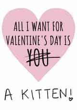 all i want kitten Valentines Day Card 46685 created by Cowpat Designs