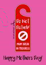 do not disturb mum break Mothers Day Card 35667 created by Eoin McKeown