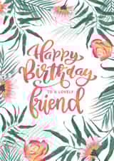 Pretty Birthday Card - Tropical - Happy Birthday To A Lovely Friend created by Evie Garnett Designs