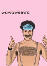 Borat Comeddy Funny Wawaweewa Card created by Danielle Akers