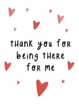 Cute Thank You Card - Hearts - Thank You For Being There For Me created by withn