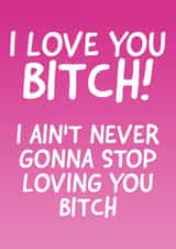 I Love You Bitch! created by Cards By Dan
