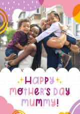 Personalised Mothers Day Photo Card created by Joanne Hawker - Cute Personalised Mother's Day Card / Photo Card - Happy Mother's Day Mummy!