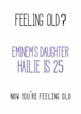 feeling old eminem Birthday Card 47658 created by Arthur Joan Design
