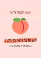 Love You With All My Peachy Bum Anniversary Card created by Meg's Creative Outlet