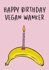 Happy Birthday Vegan Wanker created by Olivia Rose Designs