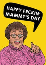 Rude Mothers Day Card - Mrs Browns Boys - Happy Feckin' Mammy's Day created by Designer By Lockdown