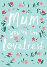mum loveliest Mothers Day Card 9992 created by Chloe Fae Designs