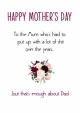 Cheeky Mothers Day Card - Mum - To The Mum Who Has Had To Put Up With A Lot Of Shit Over The Years created by Totally Mailed It