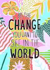 Inspirational change Love & Friendship Card 21770 created by R Locke Design