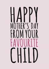 Mother's Day Favourite Child created by Dylan Sian Design