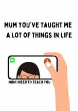 Funny Mothers Day Card - Facetime - Mum You've Taught Me A Lot Of Things In Life created by Purplepanda