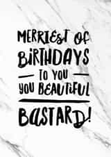 Beautiful Bastard Funny Birthday Card created by I am Nat