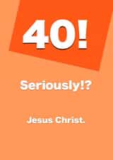 40! Seriously? Birthday Card created by Card and Cake