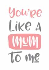 You're Like A Mum To Me Mother's Day Card created by Russet and Gray