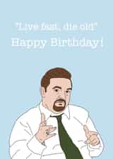 live fast die old Birthday Card 20785 created by Otto Designs